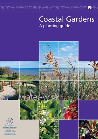 Coastal Gardens
     A planting guide



    local



                        style
water-wise
            abitat
 
