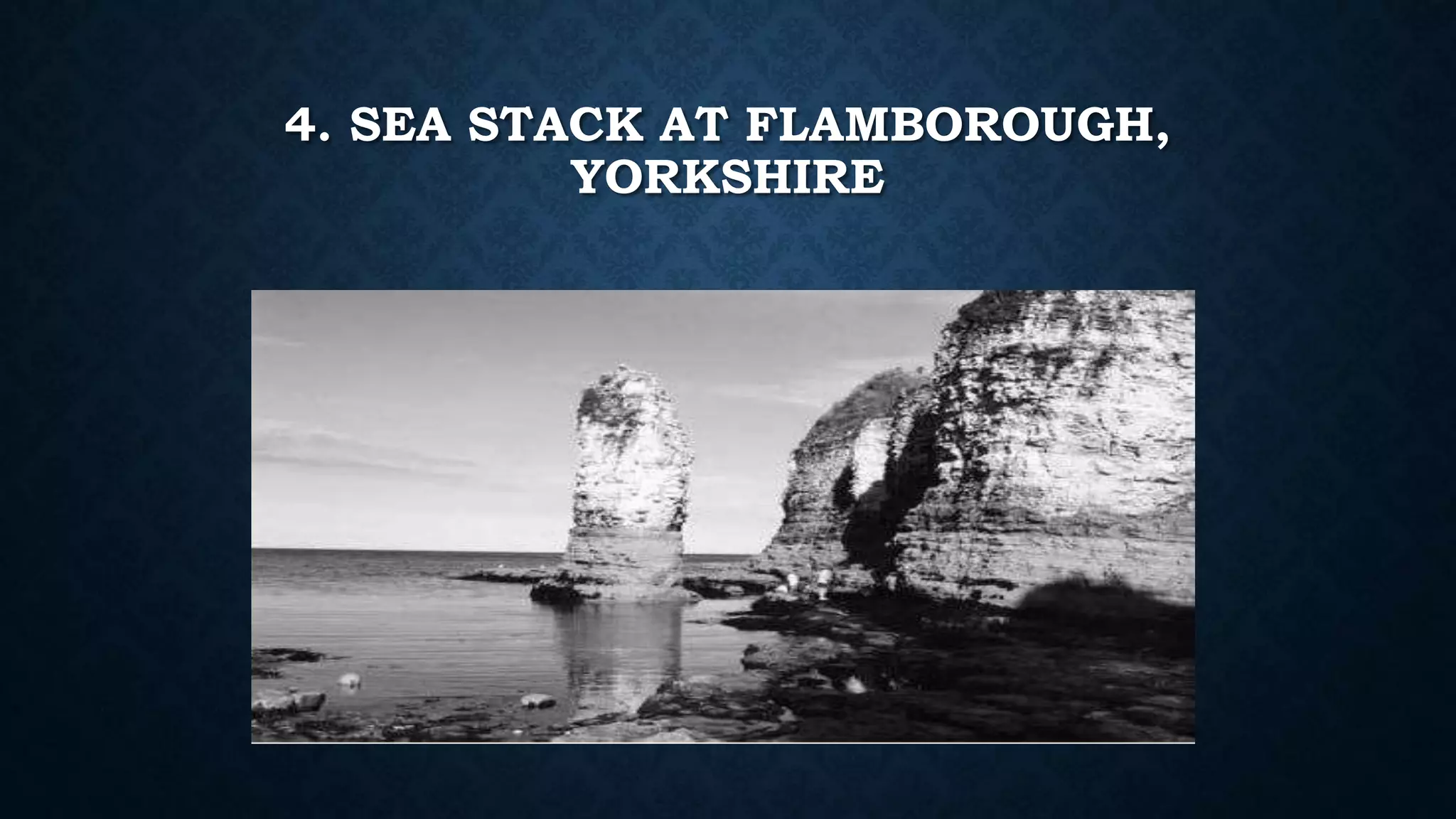 4. SEA STACK AT FLAMBOROUGH,
YORKSHIRE
 
