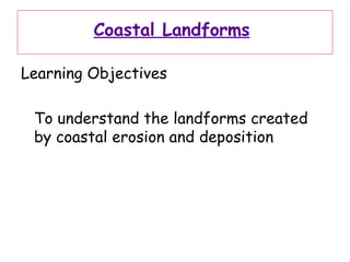 Coastal Landforms   ,[object Object],[object Object]