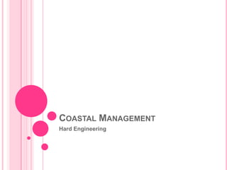 Coastal Management  Hard Engineering 