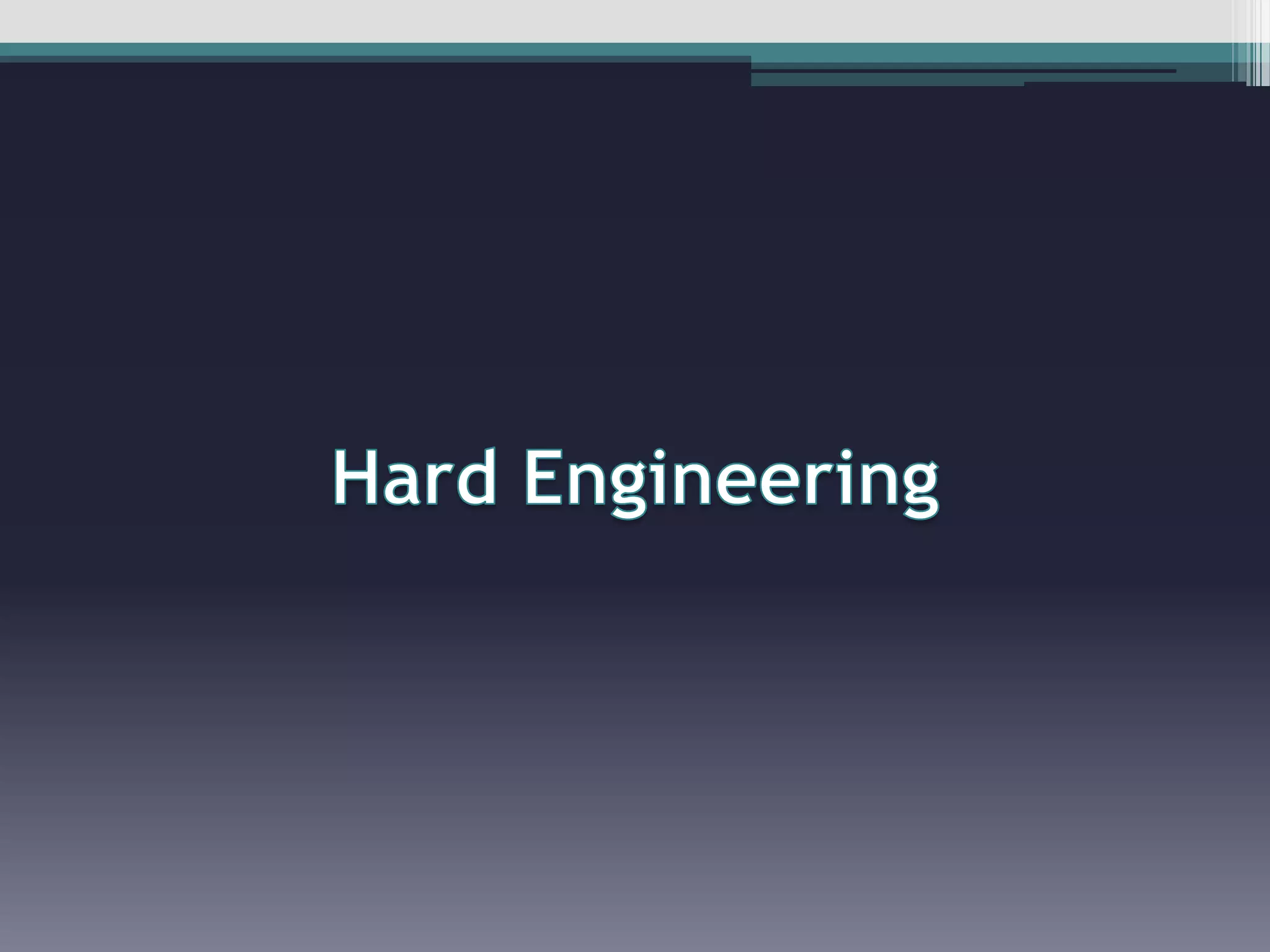 Hard Engineering
