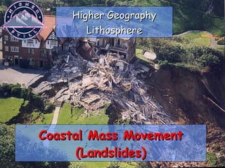 Coastal Mass Movement (Landslides) Higher Geography Lithosphere 
