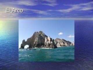 El Arco
 