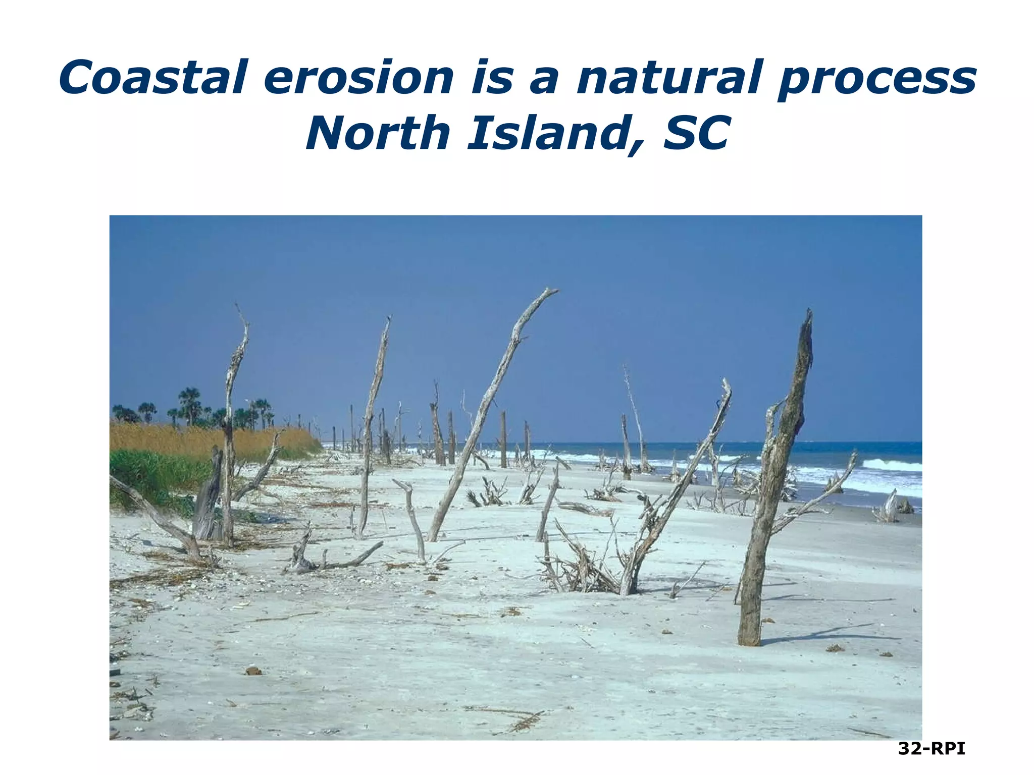 Coastal erosion is a natural process North Island, SC 32-RPI 