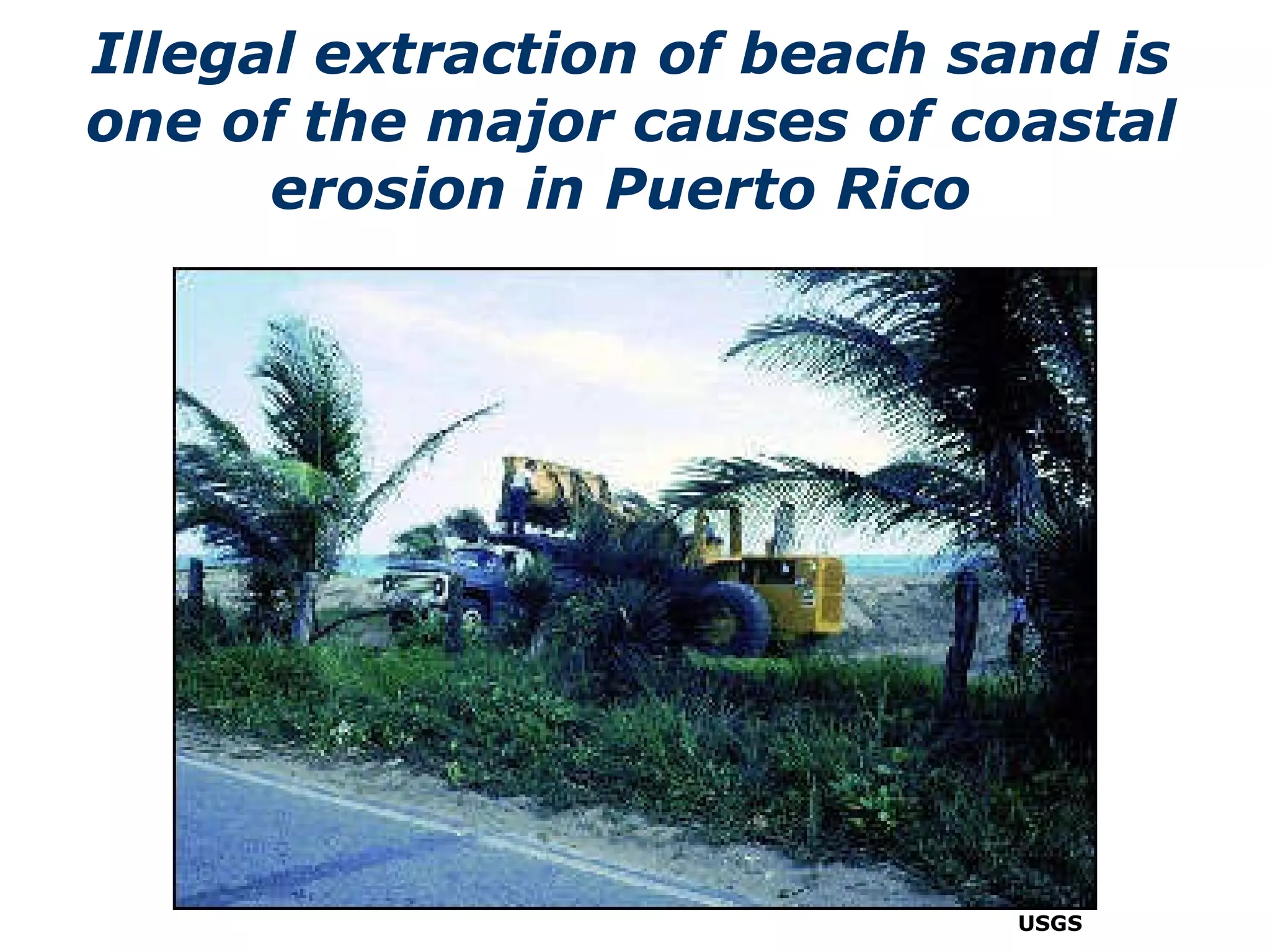 USGS Illegal extraction of beach sand is one of the major causes of coastal erosion in Puerto Rico   