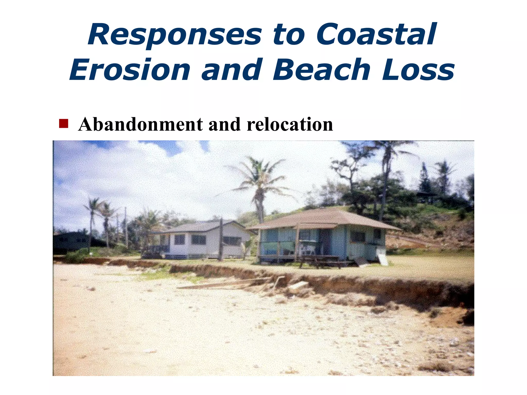 Responses to Coastal Erosion and Beach Loss Abandonment and relocation 