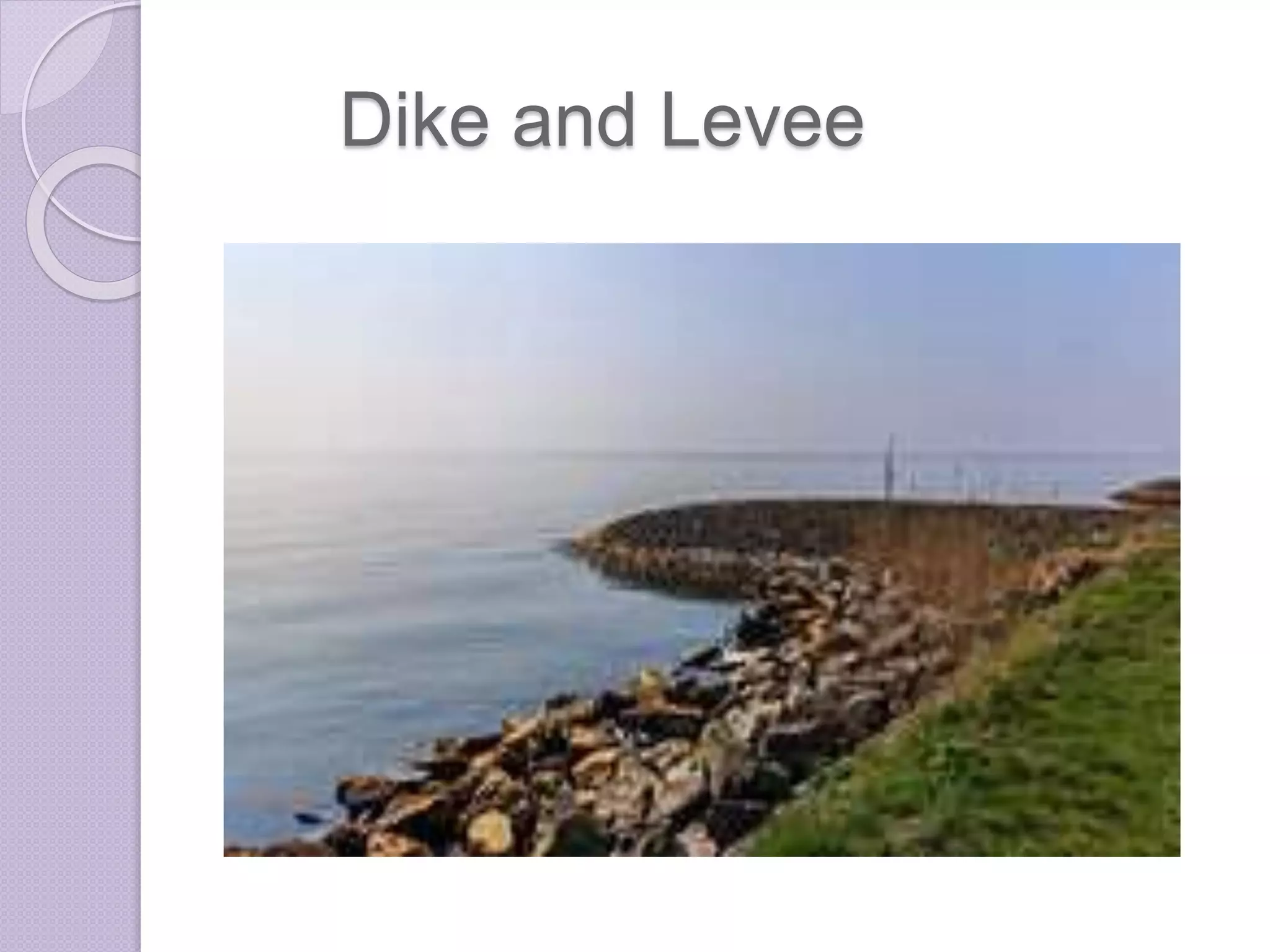 Dike and Levee
 