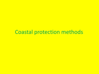 Coastal protection methods 