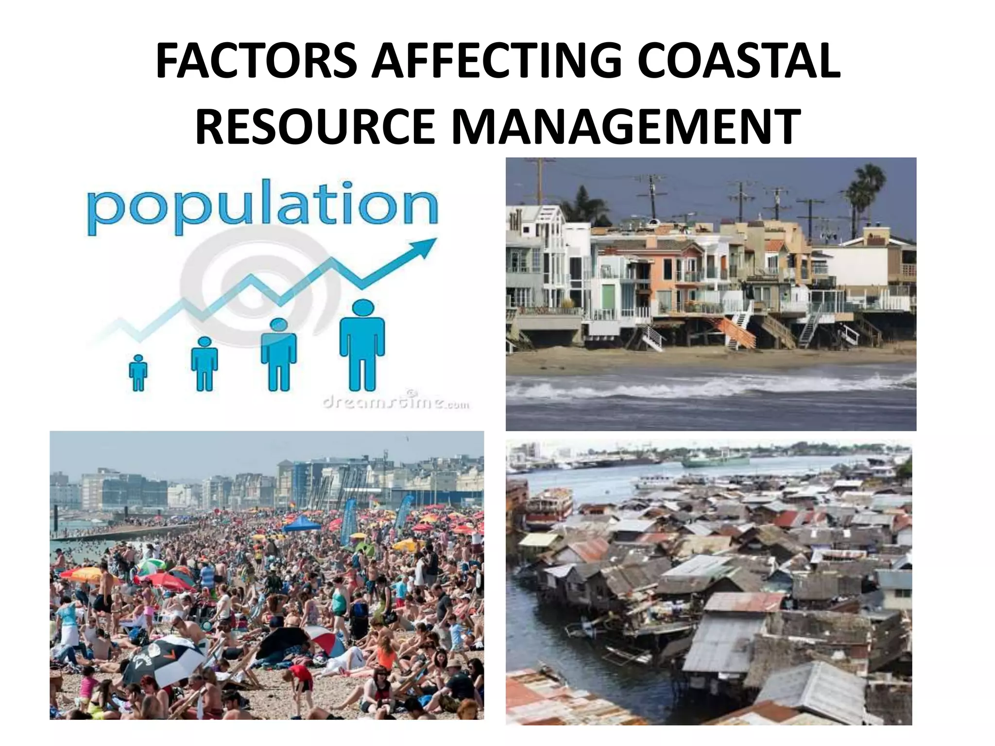 FACTORS AFFECTING COASTAL
RESOURCE MANAGEMENT
 