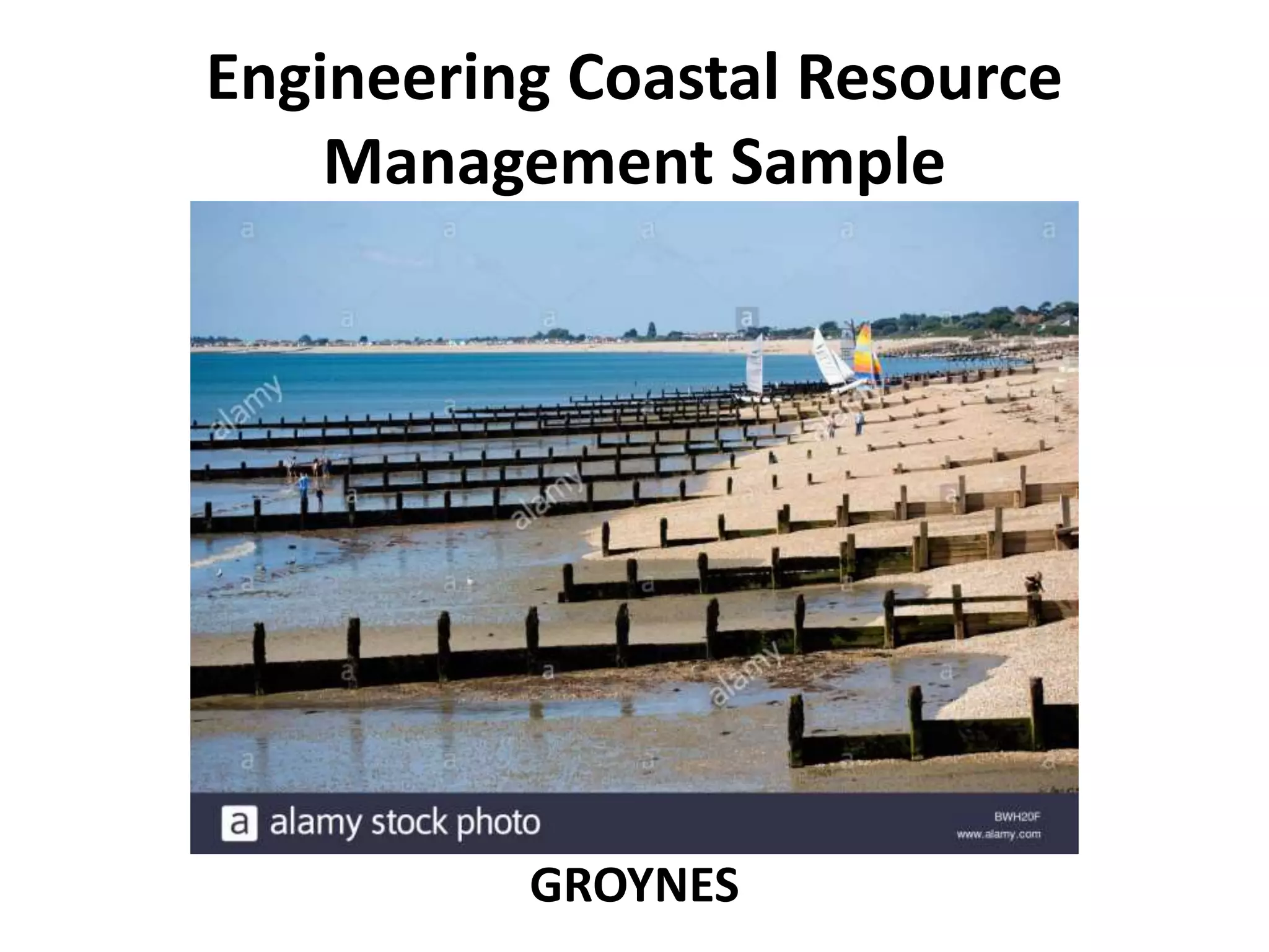 Engineering Coastal Resource
Management Sample
GROYNES
 