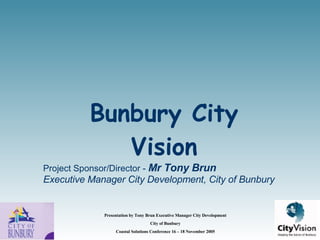 Bunbury City Vision ,[object Object],[object Object]