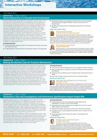 interactive workshops

15th	March	2011
worKShoP a           5.30pm	-	8.30pm	
Marine Biosecurity in a Dynamic Port environment
Emily	Jones	(nZ)	and	Elena	lazzarotto	have	undertaken	extensive	research	into	          	 	 utlining	the	biosecurity	management	methods	that	must	be	employed	
                                                                                           o
the	rising	issue	of	marine	biosecurity	in	the	development	and	management	of	               into	marine	asset	management	plans	to	ensure	maintenance	isn’t	
marine	structures.	Foreign	marine	pests	intrude	through	the	shipping	process	              compromised
and	then	spread	domestically.	these	pests	cause	significant	damage	to	marine	           	 	dentifying	the	requirements	for	adequately	responding	to	marine	pest	
                                                                                           I
structures/vessels	and	are	difficult	to	manage	once	established.	Integrating	              intrusions
biosecurity	management	practices	greatly	reduces	the	risk	of	pests	invading	
and	further	spreading,	therefore	reducing	the	potential	for	damage.	Golder	             about your expert tutors:
Associates	has	recently	implemented	the	darwin	harbour	marnine	pest	                                 Emily	Jones,	Marine	Scientist	
monitoring	program,	on	behalf	of	the	nt	department	of	resources,	as	well	as	                         golDer aSSoCiateS (new ZealanD)
much	more	biosecurity	work	throughout	Australia	and	new	Zealand.	through	
                                                                                                       Emily	Jones	is	a	Marine	Scientist	based	in	the	Auckland	office	of	Golder	
these	extensive	case	studies	insights	have	been	revealed	on	the	practical	                             Associates	(nZ)	ltd.	She	has	particular	expertise	in	marine	biosecurity	issues	in	
methods	of	managing	marine	biosecurity	issues	in	a	borad	range	of	marine	and	           new	Zealand	and	Australia	and	in	marine	ecosystem	structure	and	function	in	temperate	
coastal	environments.	through	this	workshop	Emily	and	Elena	will	explain	the	           coastal	environments.		her	experience	ranges	from	conducting	large-scale	marine	
damage	your	marine	structures	are	at	risk	of	from	marine	pests	and	the	required	        biosecurity	surveys	in	ports	and	remote	locations	,	biosecurity	inspections	of	large	vessels	
methods	of	combating	these	threats.                                                     (e.g.,	cruise	liners	and	dredging	equipment)	and	the	development	of	pest	management	
learning outcomes:                                                                      techniques,	through	to	environmental	impact	assessment	for	coastal	developments.

	 	 nderstanding	the	scope	and	scale	of	the	damage	marine	pests	are	causing	
    u                                                                                                Elena	lazzarotto,	Marine	Scientist	
    your	marine	structure                                                                            golDer aSSoCiateS
	 	 nderstanding	the	mechanisms	that	encourage	the	invasion	of	intruding	pests
    u                                                                                                Elena	lazzarotto	is	a	marine	scientist	based	in	the	Melbourne	office	of	Golder	
                                                                                                     Associates	ltd.	Elena	has	over	10	years	of	experience	in	both	applied	research	
                                                                                        and	environmental	consulting.	She	has	expertise	in	marine	ecological	surveys,	ecological	
                                                                                        risk	assessments	and	environmental	impact	assessments	in	a	diverse	range	of	marine	and	
                                                                                        estuarine	environments.


16th	March	2011
worKShoP B				7.00am	-	9.30am
Making the Business Case for Proactive Maintenance
Maintenance	is	a	cost	which	must	be	endured	to	prolong	the	productive	life	of	          learning outcomes:
an	active	marine	structure.	When	damage	is	occurring	but	it	isn’t	detrimentally	        	 	 earn	from	the	practical	experiences	of	your	engaged	facilitator	and	peers
                                                                                           l
affecting	productivity	in	the	short-term,	it	can	be	difficult	to	make	the	case	that	
a	benefit	can	be	derived	from	maintenance.	Steve	Wade	has	had	a	great	deal	             	 	 vercome	difficulties	in	justifying	maintenance	through	shared	experiences	
                                                                                           o
of	experience	managing	marine	infrastructure	and	has	refined	strategic	asset	              and	solutions
management	plans	through	extensive	trial	and	error.	With	the	benefit	of	this	           	 	 ecognise	what	an	effective	asset	management	plan	looks	like	and	why	it	
                                                                                           r
knowledge	and	experience,	Steve	will	facilitate	the	discussion	around	articulating	        works
the	benefits	of	proactive	maintenance.	Conceptually	it’s	clear	that	maintenance	        	 learn	how	to	make	a	business	case	for	active	maintenance	plans
has	upfront	costs	but	delivers	a	net	gain	through	improved	asset	life	and	
minimised	down-time.	on	paper	this	can	be	a	harder	case	to	make.	Bring	your	            about your expert tutor:
thoughts	on	justifying	the	case	for	maintenance	and	engage	your	peers	in	the	                        Steve	Wade,	General	Manager	Asset	and	Infrastructure	
active	discussion	required	to	better	share	the	knowledge	available.	this	workshop	                   FreMantle PortS
will	allow	you	to	effectively	make	the	case	for	proactive	asset	maintenance	which	
                                                                                                      Steve	Wade	has	tertiary	qualifications	in	engineering,	and	joined	Fremantle	
will	reduce	down-time,	minimise	repair	costs	and	improve	productivity.                                Ports	in	1995.	Prior	to	this,	he	worked	with	BhP.	From	his	time	in	the	industry	
                                                                                        Steve	has	gained	a	great	deal	of	experiences	in	construction	and	project	management	
                                                                                        in	Australia	and	overseas.	throughout	this	time	Steve	has	maintained	a	strong	focus	on	
                                                                                        asset	management	and	has	more	recently	been	involved	in	an	Australia-wide	collaborative	
                                                                                        effort	to	further	improve	the	state	of	marine	asset	management	standards.


worKShoP C				4.30pm	-	7.30pm
geotechnics: how Site investigations and Performance Specifications impact Project risk
Managing	geotechnical	risk	is	widely	regarded	as	one	of	the	most	critical	              learning outcomes:
aspects	of	maritime	development.		understanding	subsurface	conditions	and	              	 	 nderstanding	the	value	that	adequately	scoped	geotechnical	
                                                                                           u
their	impact	on	project	performance	(stability,	serviceability)	is	vital	for	the	          investigations	can	have	on	time	and	on	budget
successful	delivery	of	port	infrastructure	projects.		Geotechnical	investigations	
can	be	hugely	beneficial	when	used	effectively	and	at	the	appropriate	time	for	a	       	 	 ppreciating	the	impact	geotechnical	investigations	can	have	on	marine	
                                                                                           A
maritime	development	project.		When	targeted	investigation	data	and	analysis	              project	design	and	construction
is	combined	with	relevant	geotechnical	performance	specifications,	uncertainty	         	 	 eotechnical	analysis	techniques	and	the	useful	information	provided
                                                                                           G
is	reduced	and	performance	outcomes	are	improved,	resulting	in	greater	value	           	 	 xamples	of	how	to	specify	geotechnical	performance	to	reduce	risk	and	
                                                                                           E
through	a	combination		of	design	efficiency,	and	lower	risk.                               improve	value
the	facilitating	Geotechnical	Engineers	will	discuss	investigation	scoping,	what	       	 	 ase	study	analysis	and	the	practical	impacts	of	real	geotechnical	
                                                                                           C
geotechnical	analysis	does	and	how	to	specify	geotechnical	performance.		Most	             investigations
importantly	for	project	managers	the	facilitator	will	show	the	practical	impact	
this	information	can	have	on	your	projects	through	a	range	of	case	studies.	            about your expert tutor:
After	attending	this	workshop	you	will	and	gain	an	appreciation	of	geotechnical	                     Phil	davies,	Senior	Geotechnical	Engineer	
risks	associated	with	marine	developments,	and	be	better	equipped	to	make	                           golDer aSSoCiateS
informed	decisions	to	deliver	projects	on	time	and	on	budget.                                        Phil	davies	is	a	Senior	Geotechnical	Engineer	with	over	15	years	
                                                                                                     experience	on	large	scale	civil	engineering	projects	in	the	uk,	Australia	
                                                                                        and	Internationally.	Philip	is	familiar	with	planning,	coordination	and	implementation	
                                                                                        of	geotechnical	services	on	a	wide	range	of	infrastructure	projects.	Most	recently,	Philip	
                                                                                        managed	the	geotechnical	services	for	the	Port	Botany	Expansion,	which	involved	leading	
                                                                                        up	to	20	geotechnical	engineers	to	deliver	practical,	cost	effective	solutions.



BOOK NOW!              T
                           +61 2 9229 1000          F
                                                        +61 2 9223 2622          E
                                                                                     registration@iqpc.com.au                    W
                                                                                                                                     www.marinestructures.com.au
 