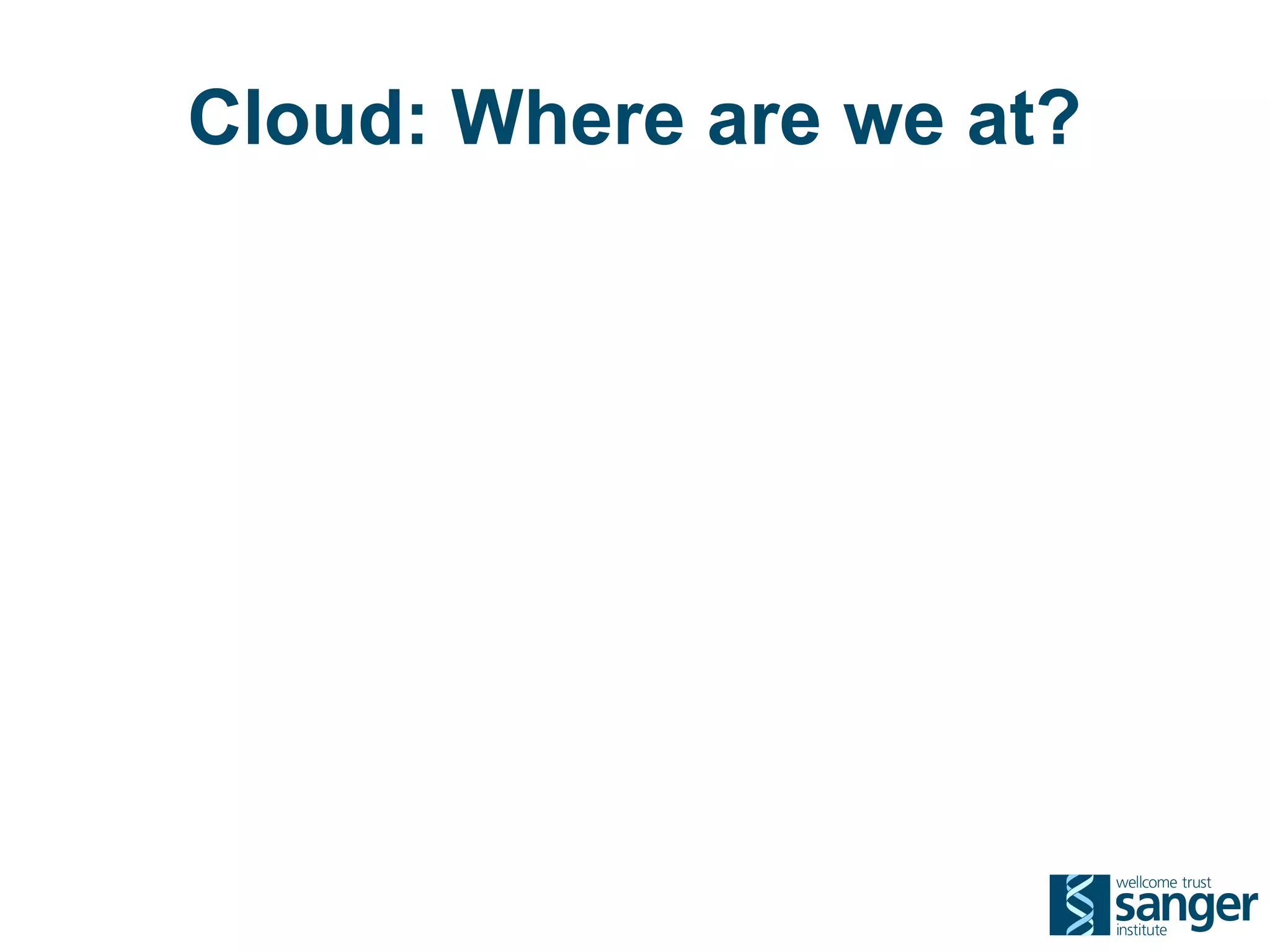 Cloud: Where are we at?
 