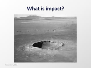 What is impact?
September 6, 2012
 