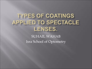SUHAIL WAHAB
Isra School of Optometry
 