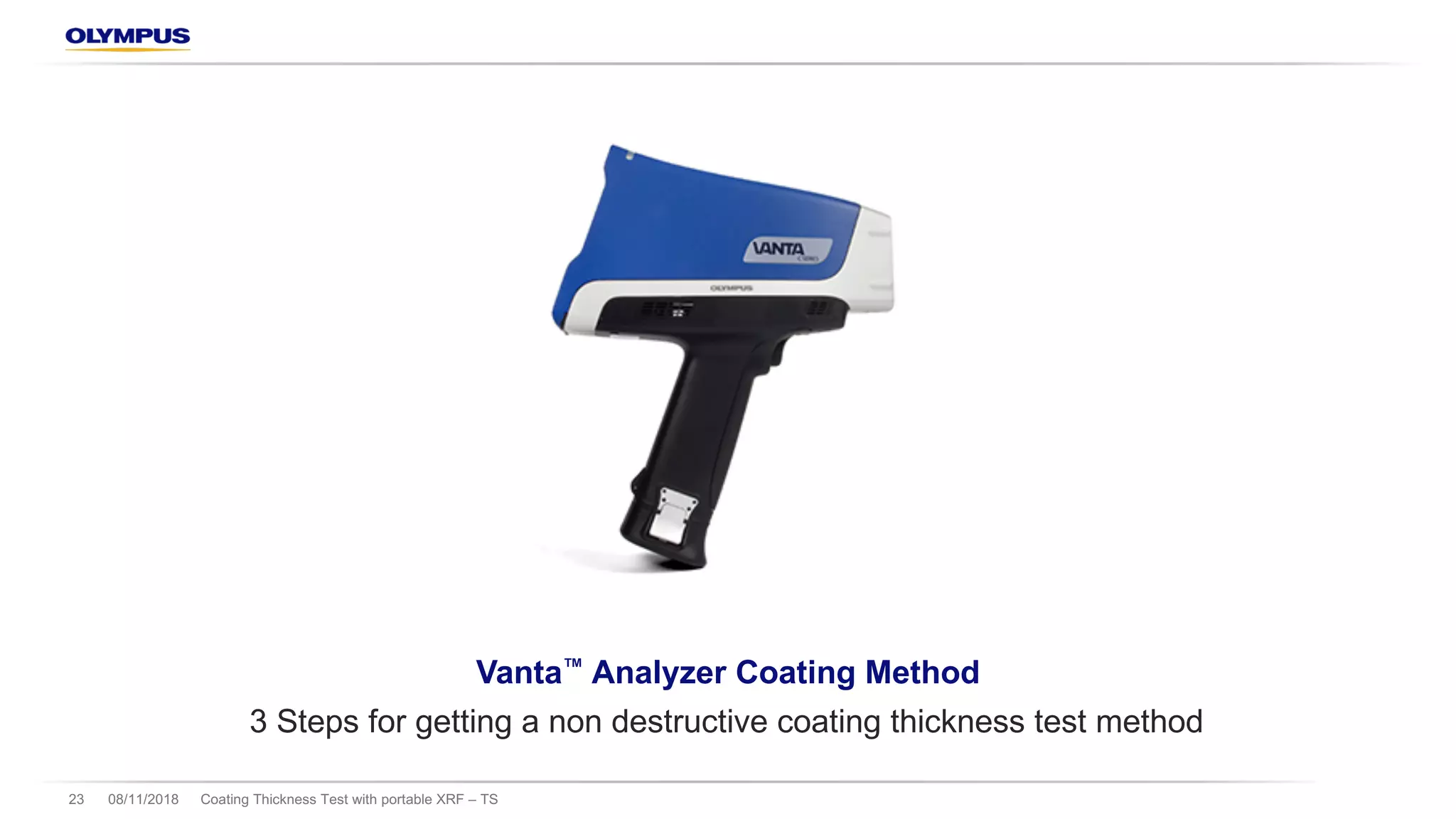 08/11/2018 Coating Thickness Test with portable XRF – TS23
Vanta™ Analyzer Coating Method
3 Steps for getting a non destructive coating thickness test method
 
