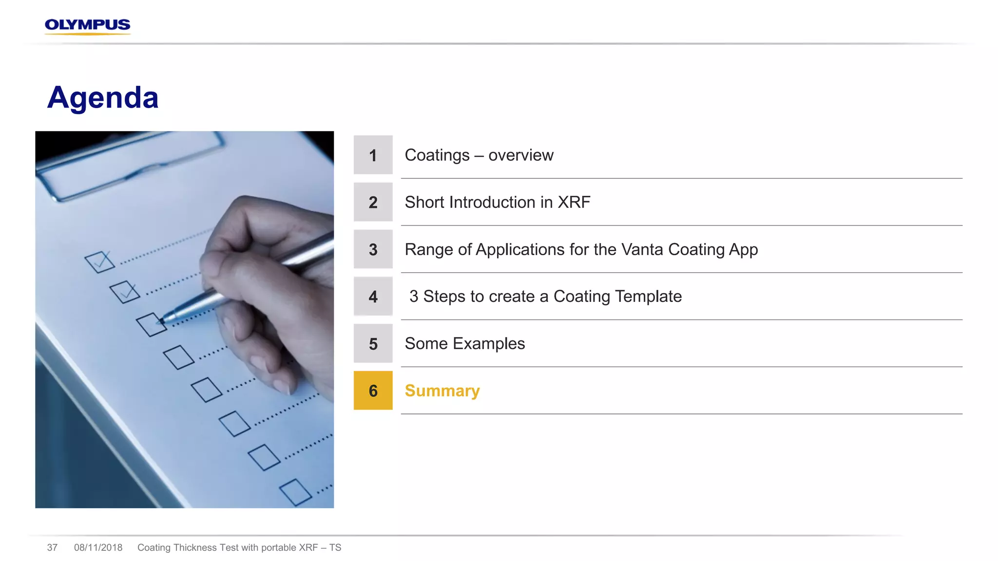 Agenda
Coating Thickness Test with portable XRF – TS37 08/11/2018
1 Coatings – overview
2 Short Introduction in XRF
3 Range of Applications for the Vanta Coating App
4 3 Steps to create a Coating Template
5 Some Examples
6 Summary
 