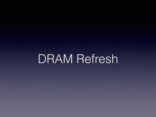 DRAM Refresh
 