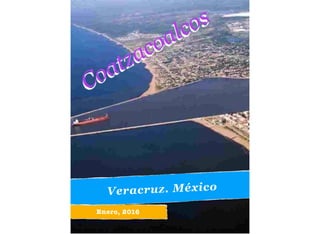 Coatzacoalcos
Veracruz. México
Enero, 2016
 