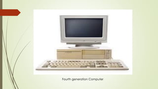 Fourth generation Computer
 