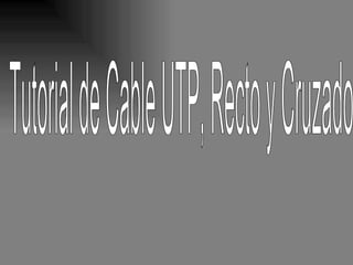 Tutorial de Cable UTP, Recto y Cruzado 