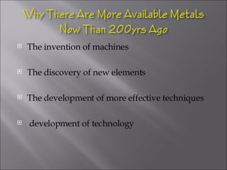 The invention of machines The discovery of new elements The development of more effective techniques development of technology  