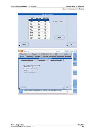 Roche/Hitachi cobas c 311 analyzer Specification of interface
Host Communication Setting
Roche Diagnostics May 2011
Host Interface Manual – Version 1.3 B-5
 