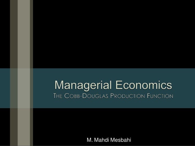Cobb Douglas Production Function Cobb douglas production function