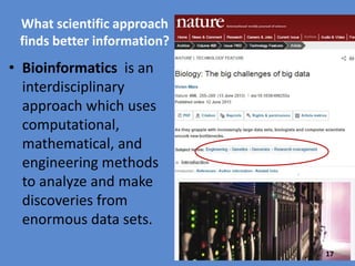 “BIG DATA”
Biologists are increasingly able to quickly generate enormous amounts of data but
their data analysis may take weeks or even years. Data transfer protocols are not
interchangeable, data storage is expensive, queries can crash!
https://en.wikipedia.org/wiki/List_of_RNAs
17
 