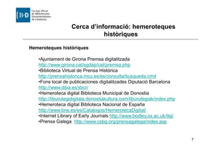 Cerca d’informació: hemeroteques
                              històriques

Hemeroteques històriques

   •Ajuntament de Gi...