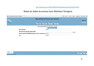 http://cultura.gencat.net/BPTARRAGONA/abwebp.exe/X5103/ID1474/G0


Bases de dades de premsa local: Biblioteca Tarragona


...