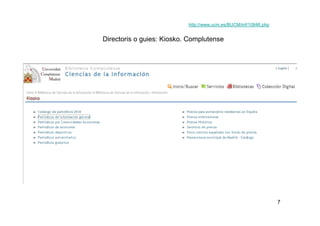 http://www.ucm.es/BUCM/inf/10846.php


Directoris o guies: Kiosko. Complutense




                                       ...