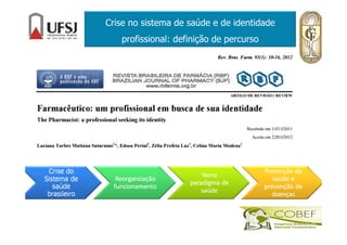 Crise no sistema de saúde e de identidade
profissional: definição de percurso
 