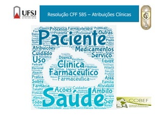 Resolução CFF 585 – Atribuições Clínicas
 