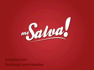 mesalva.com
facebook.com/mesalva
 