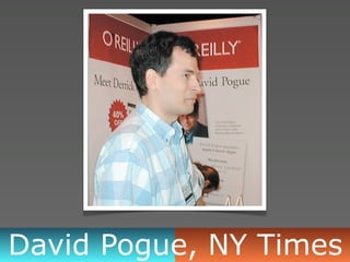 David Pogue, NY Times
 