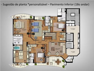 - Sugestão de planta *personalizável – Pavimento Inferior (18o andar)
 