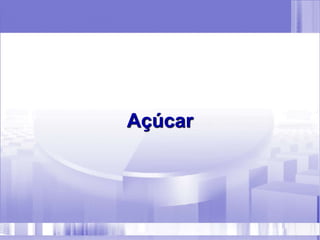 Açúcar
 