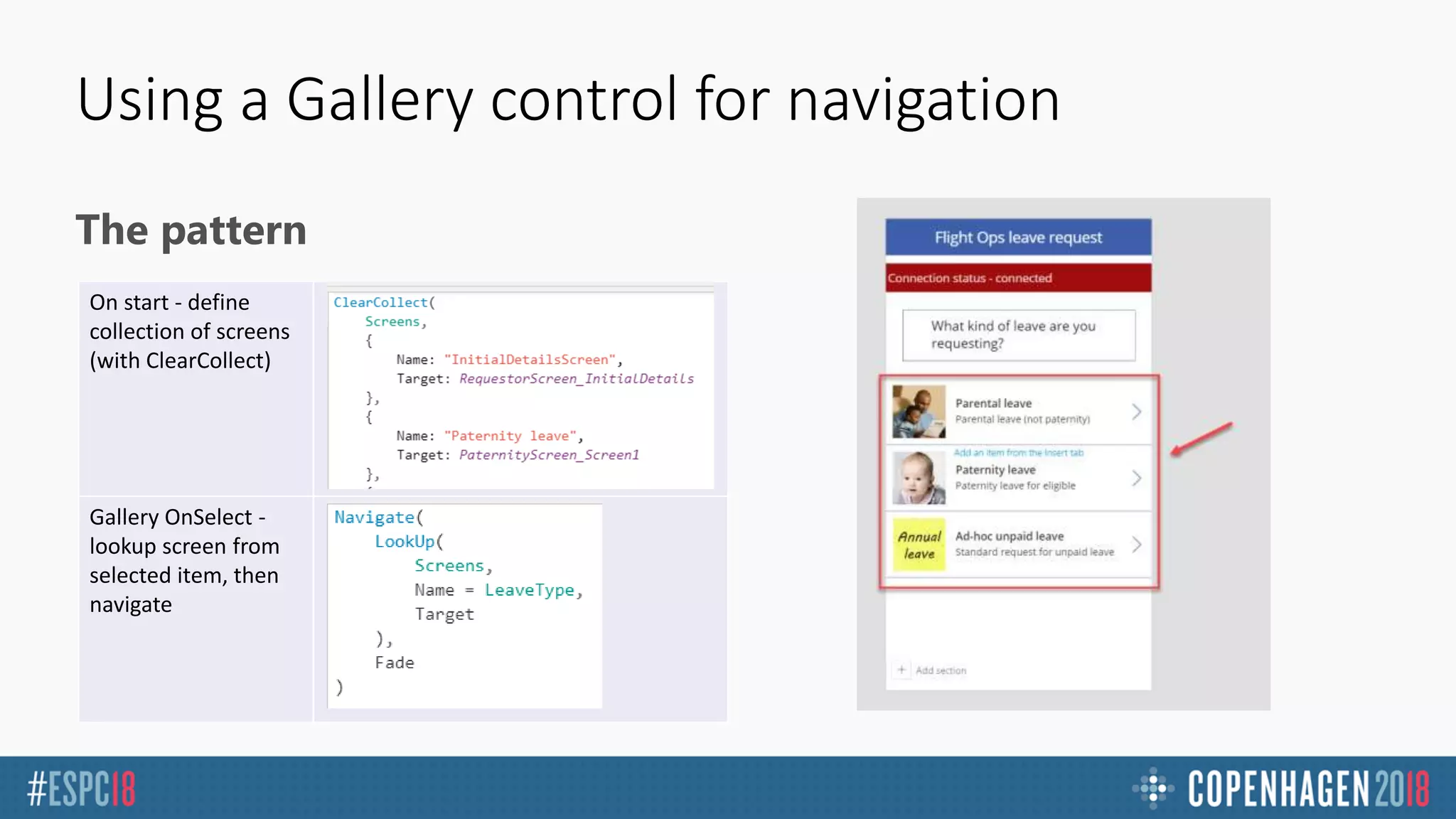 Using a Gallery control for navigation
The pattern
On start - define
collection of screens
(with ClearCollect)
Gallery OnSelect -
lookup screen from
selected item, then
navigate
 