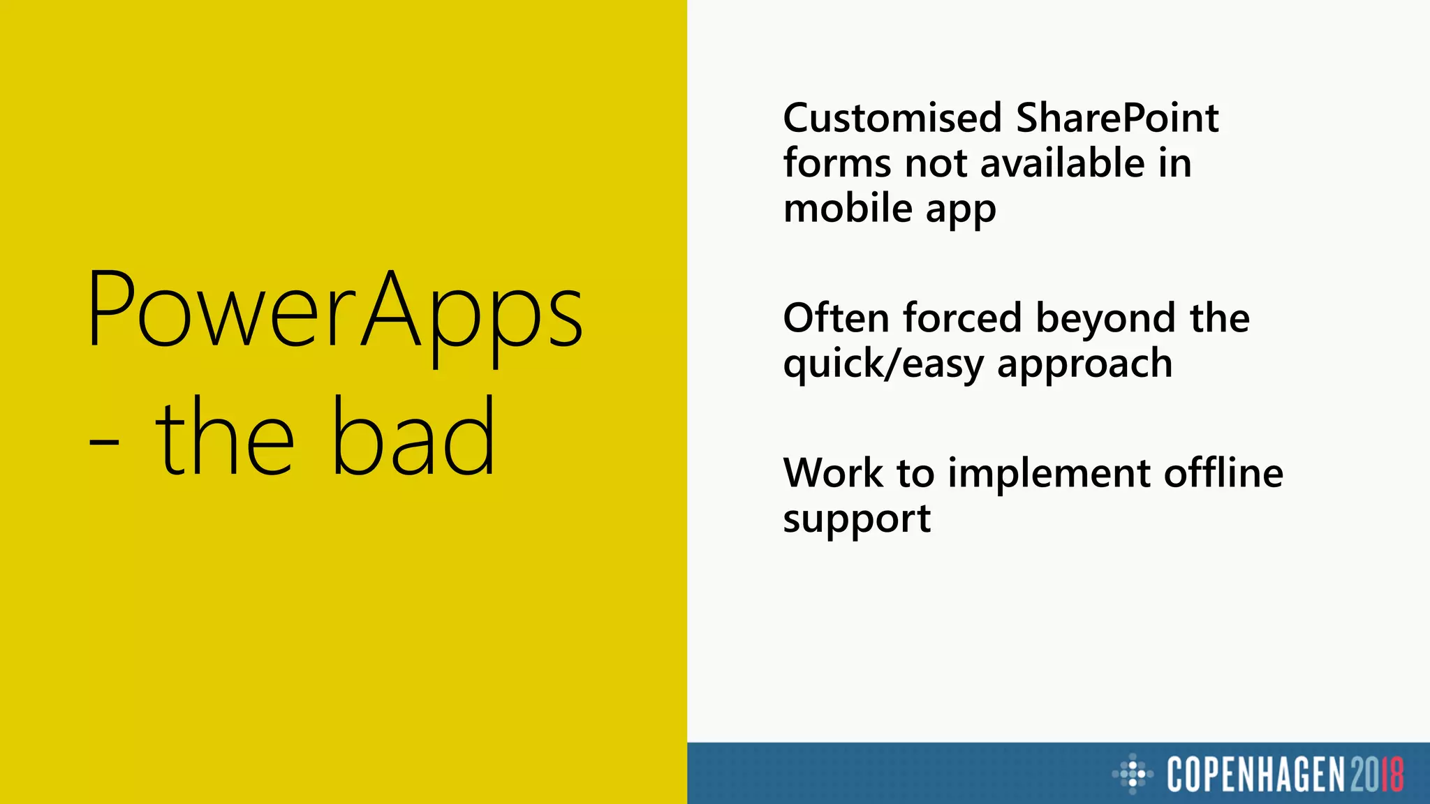 PowerApps
- the bad
 