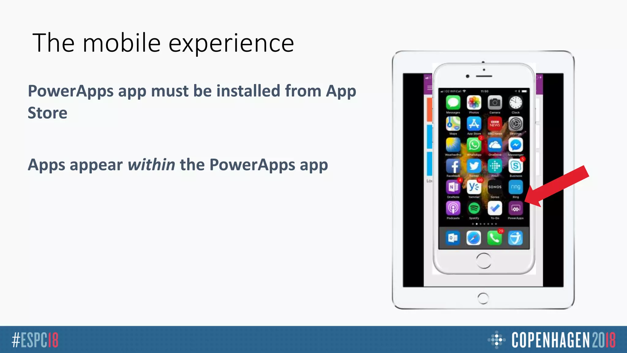 The mobile experience
PowerApps app must be installed from App
Store
Apps appear within the PowerApps app
 