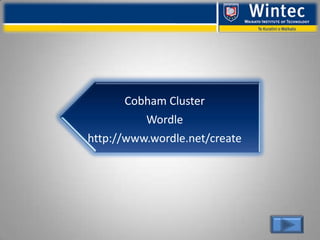 Cobham Cluster
          Wordle
http://www.wordle.net/create
 