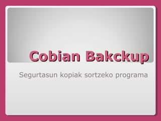 Cobian Bakckup Segurtasun kopiak sortzeko programa 