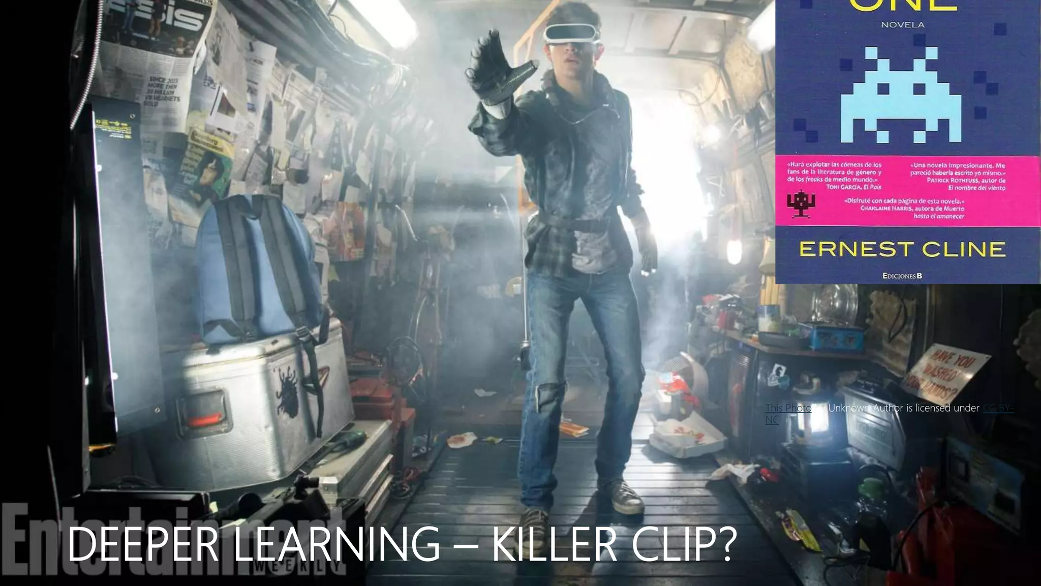 DEEPER LEARNING – KILLER CLIP?
This Photo by Unknown Author is licensed under CC BY-
NC
 