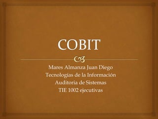 Mares Almanza Juan Diego
Tecnologías de la Información
Auditoria de Sistemas
TIE 1002 ejecutivas
 