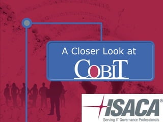 A Closer Look at     2009 ISACA All Rights reserved.  