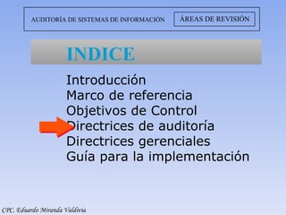 [object Object],[object Object],[object Object],[object Object],[object Object],[object Object],[object Object],ÁREAS DE REVISIÓN AUDITORÍA DE SISTEMAS DE INFORMACIÓN CPC. Eduardo Miranda Valdivia 