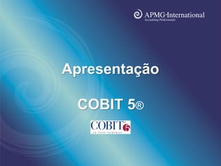 www.apmg-international.com
Apresentação
COBIT 5®
 