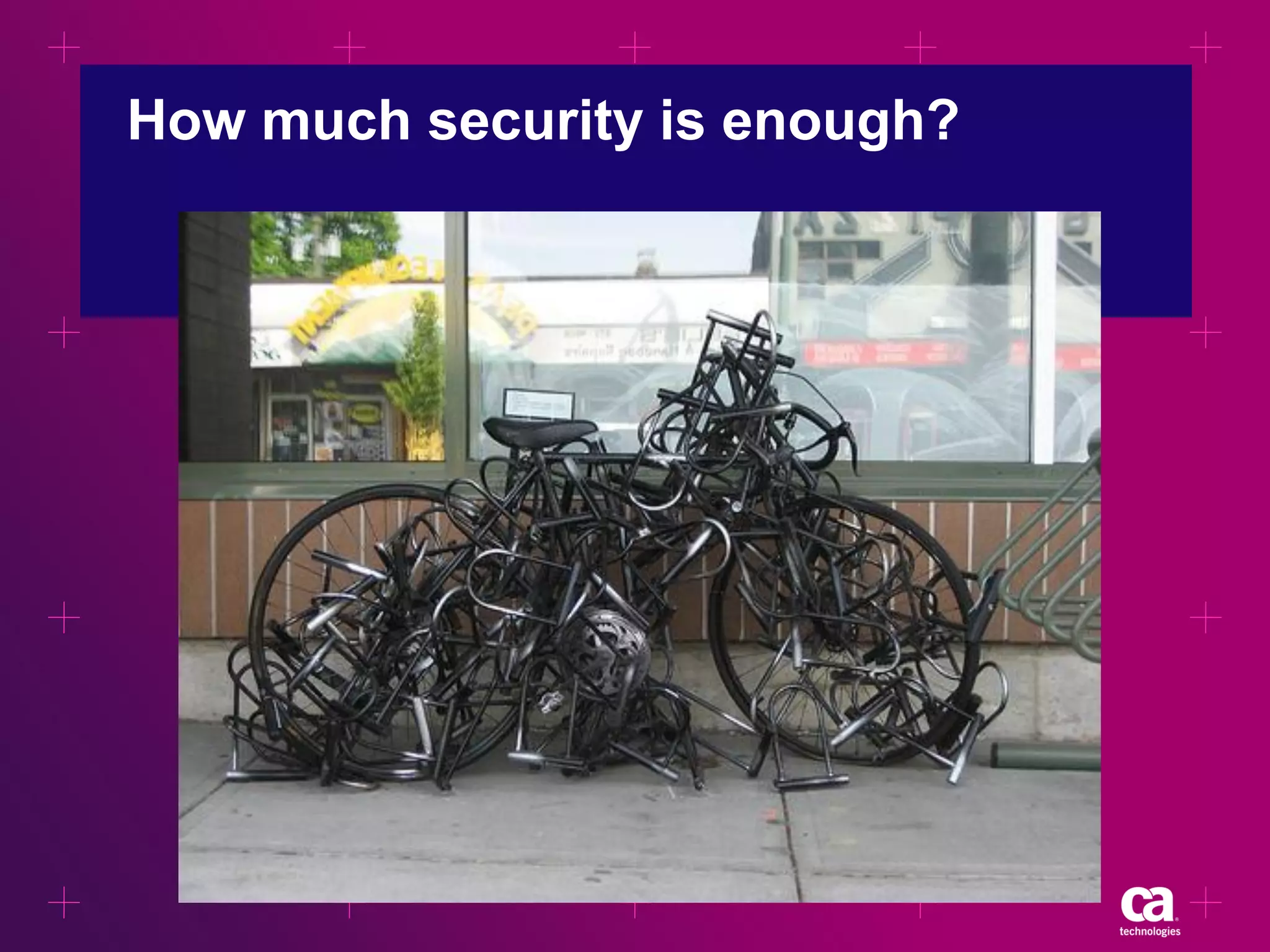 How much security is enough?

 