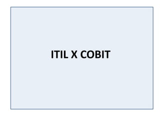 ITIL X COBIT
 